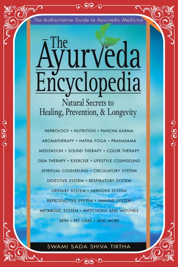 The Ayurveda Encyclopedia