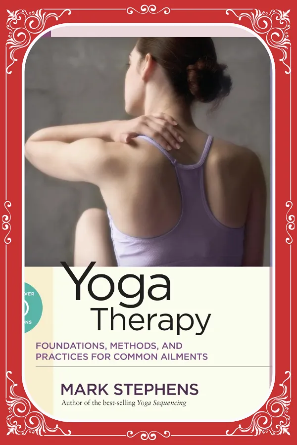 Yoga Therapy: Foundations, Methods, and Practices
